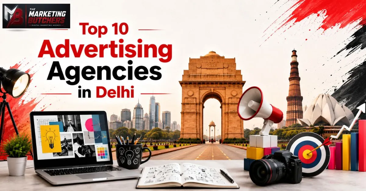 Advertising Agencies in Delhi (2026) The Complete Guide The Marketing Butchers
